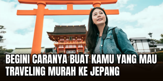 Strategi Backpacking Jepang Tips Cerdas Liburan Hemat Tanpa Ngorbanin Kenyamanan